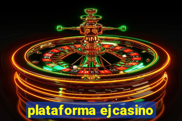 plataforma ejcasino